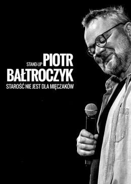 Wieliczka Wydarzenie Kabaret Piotr Bałtroczyk Stand-up: Starość nie jest dla mięczaków