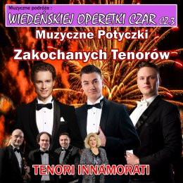 Wieliczka Wydarzenie Koncert Wiedeńskiej Operetki Czar cz.3: Muzyczne Potyczki Zakochanych Tenorów