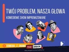 Kraków Wydarzenie Kabaret Twój problem - Nasza głowa! Komediowe Show Improwizowane