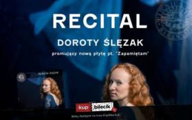 Kraków Wydarzenie Koncert Wiosenny Recital Doroty Ślęzak promujący płytę "Zapamiętam"