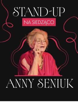 Kraków Wydarzenie Spektakl STAND-UP NA SIEDZĄCO ANNY SENIUK